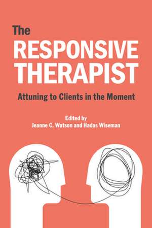 The Responsive Psychotherapist – Attuning to Clients in the Moment de Jeanne C. Watson