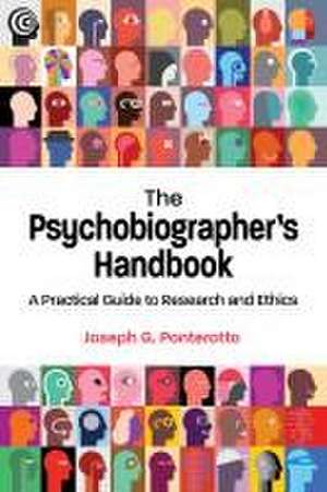 The Psychobiographer`s Handbook – A Practical Guide to Research and Ethics de Joseph G. Ponterotto