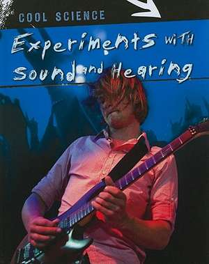 Experiments with Sound and Hearing de Chris Woodford