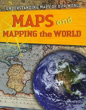 Maps and Mapping the World de Tim Cooke