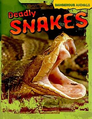 Deadly Snakes de Tom Jackson