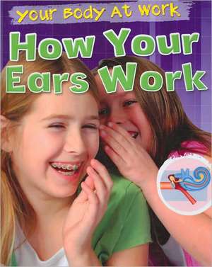 How Your Ears Work de Carol Ballard