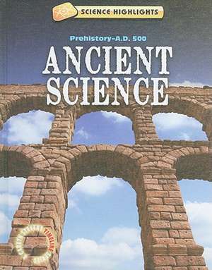 Ancient Science: Prehistory-A.D. 500 de Charlie Samuels