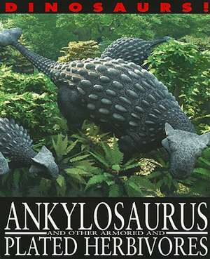 Ankylosaurus and Other Armored and Plated Herbivores de David West