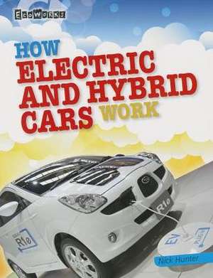 How Electric and Hybrid Cars Work de Nick Hunter