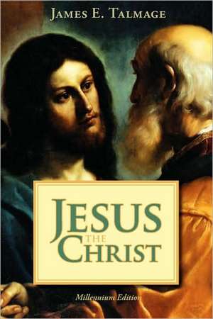 Jesus the Christ de James E. Talmage