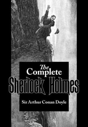 The Complete Sherlock Holmes de Arthur Conan Doyle