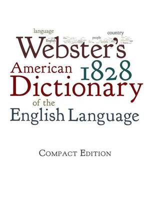 Webster's 1828 American Dictionary of the English Language de Noah Webster