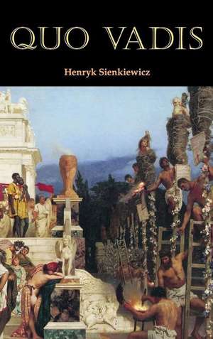 Quo Vadis de Henryk K Sienkiewicz