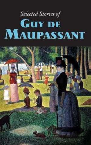 Selected Stories of Guy de Maupassant, Large-Print Edition de Guy de Maupassant