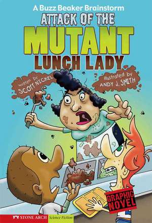 Attack of the Mutant Lunch Lady: A Buzz Beaker Brainstorm de Scott Nickel