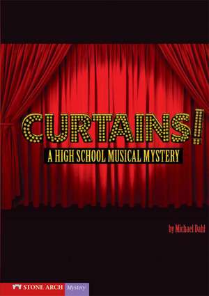 Curtains!: A High School Musical Mystery de Michael Dahl