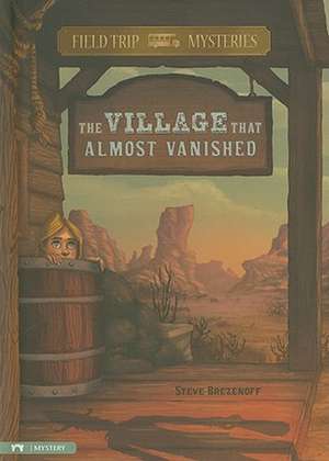 The Village That Almost Vanished de Steve Brezenoff