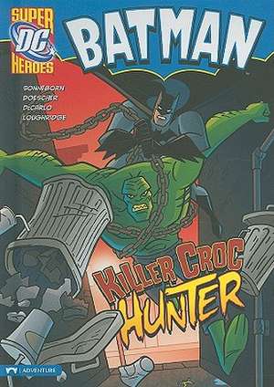 Batman: Killer Croc Hunter de Scott Sonneborn