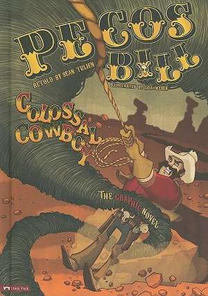 Pecos Bill, Colossal Cowboy: The Graphic Novel de Sean Tulien