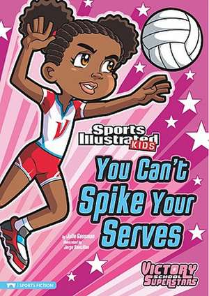 You Can't Spike Your Serves de Julie A. Gassman