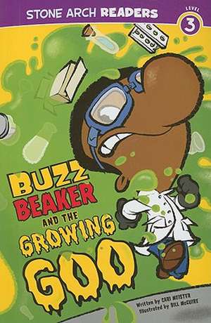 Buzz Beaker and the Growing Goo de CARI MEISTER