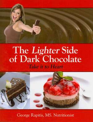 The Lighter Side Of Dark Chocolate: Take It to Heart de George Rapitis