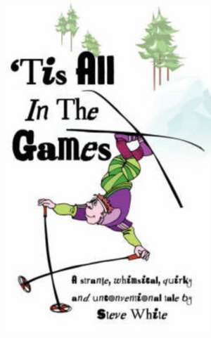 'Tis All in the Games de Steve White