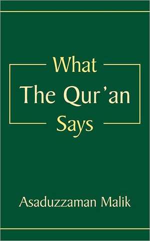 What the Qur'an Says de Asaduzzaman Malik