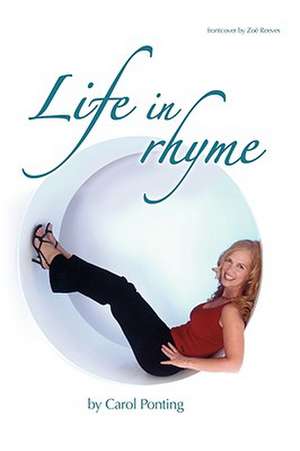 Life in Rhyme de Carol Ponting