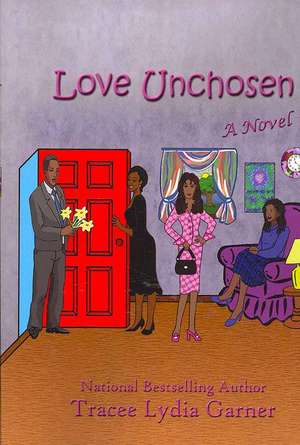 Love Unchosen de Tracee Lydia Garner