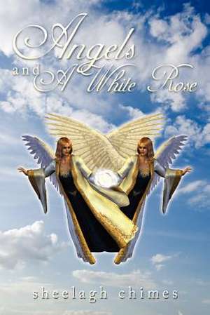 Angels and a White Rose de Sheelagh Chimes