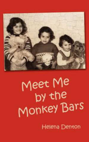 Meet Me by the Monkey Bars de Helena Denton