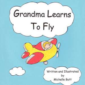 Grandma Learns To Fly de Michelle Jean Butt