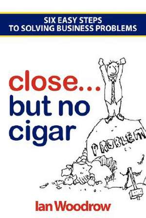 Close, But No Cigar de Ian Woodrow