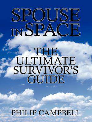 Spouse In Space: The Ultimate Survivor's Guide de Philip Campbell