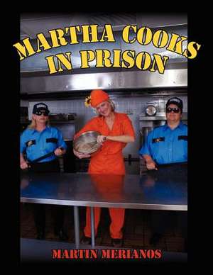 Martha Cooks In Prison de Martin Merianos