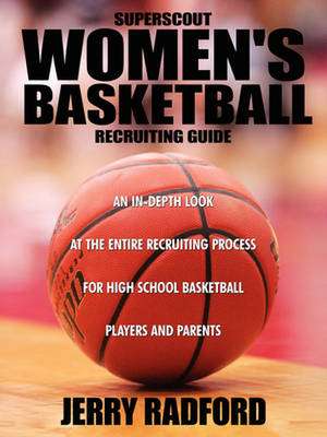 Superscout Women's Basketball Recruiting Guide de Jerry Radford