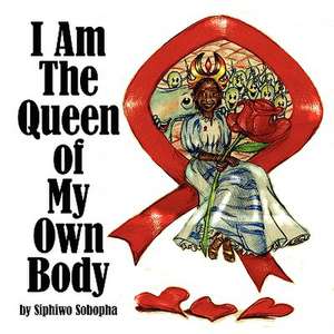 I Am The Queen of My Own Body de Siphiwo Sobopha