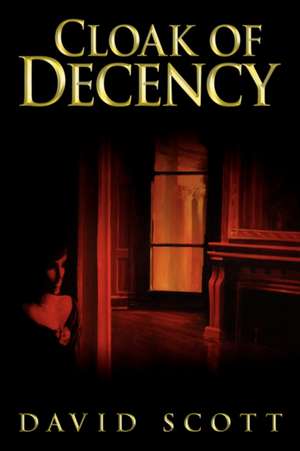 Cloak of Decency de David Scott