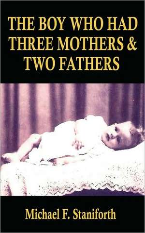 The Boy Who Had Three Mothers and Two Fathers de Michael F. Staniforth