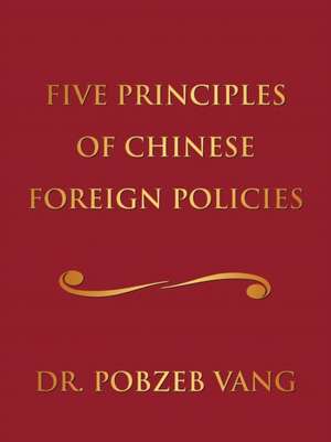 Five Principles of Chinese Foreign Policies de Pobzeb Vang