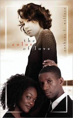 The Color of Love de Anthony L. Wallace