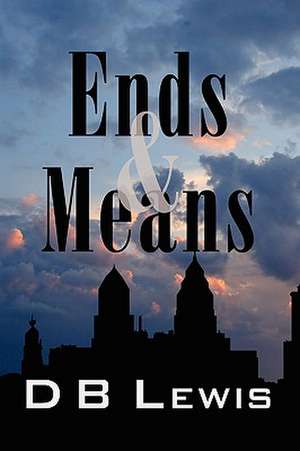 Ends & Means de D. B. Lewis