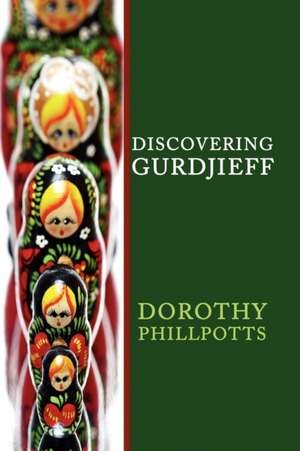 Discovering Gurdjieff de Dorothy Phillpotts