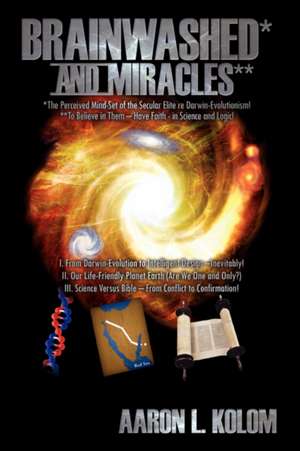 Brainwashed* and Miracles** de Aaron L Kolom