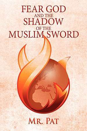 Fear God and the Shadow of the Muslim Sword de Pat