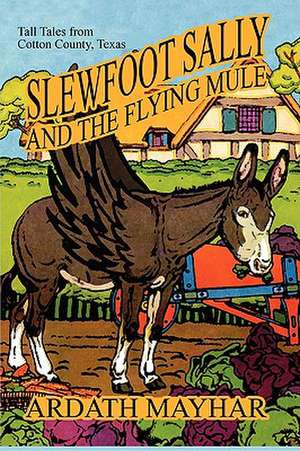 Slewfoot Sally and the Flying Mule de Ardath Mayhar