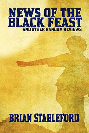 News of the Black Feast and Other Random Reviews de Brian Stableford