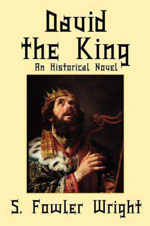 David the King de S. Fowler Wright