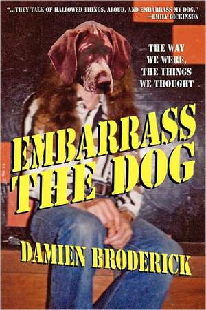 Embarrass My Dog de Damien Broderick