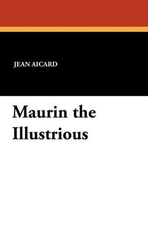 Maurin the Illustrious de Jean Aicard