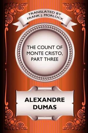 The Count of Monte Cristo, Part Three de Alexandre Dumas