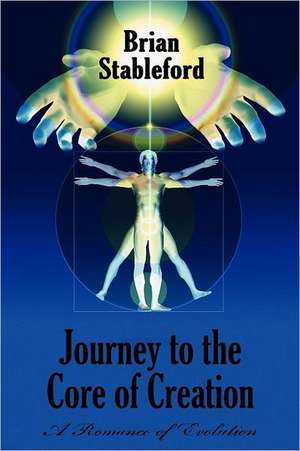 Journey to the Core of Creation de Brian Stableford