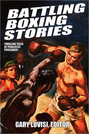 Battling Boxing Stories de Gary Lovisi